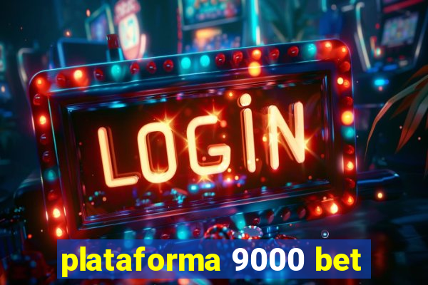 plataforma 9000 bet